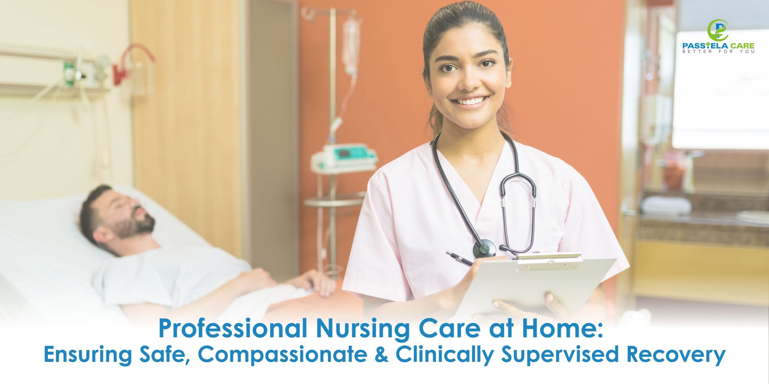 Professional Nursing Care at Home: Ensuring Safe, Compassionate & Clinically Supervised Recovery